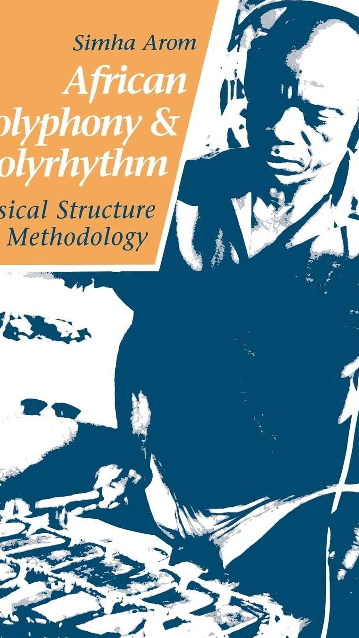 African Polyphony and Polyrhythm: Musical Structure and Methodology