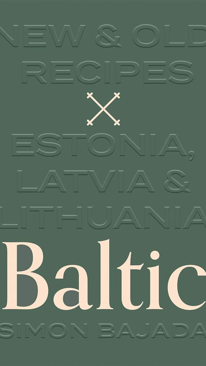 Baltic: New and Old Recipes from Estonia, Latvia and Lithuania