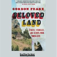 Beloved Land: Stories, Struggles and Secrets from Timor-leste