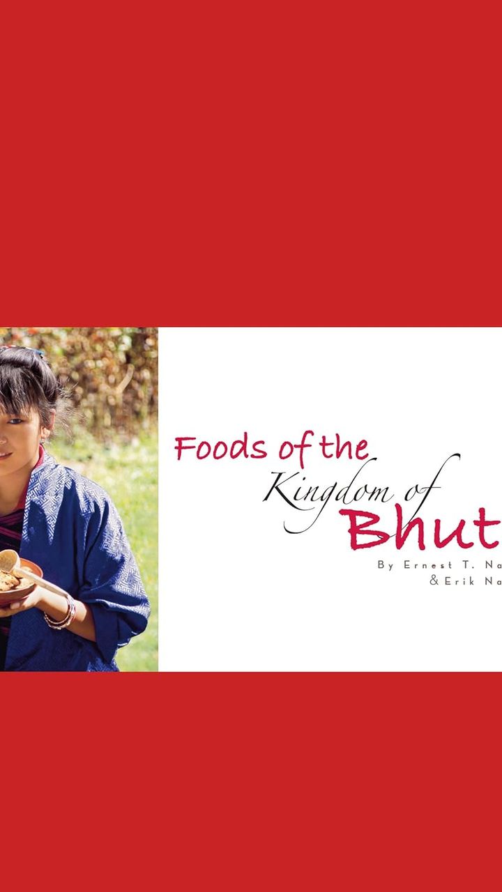 Foods of the Kingdom of Bhutan
