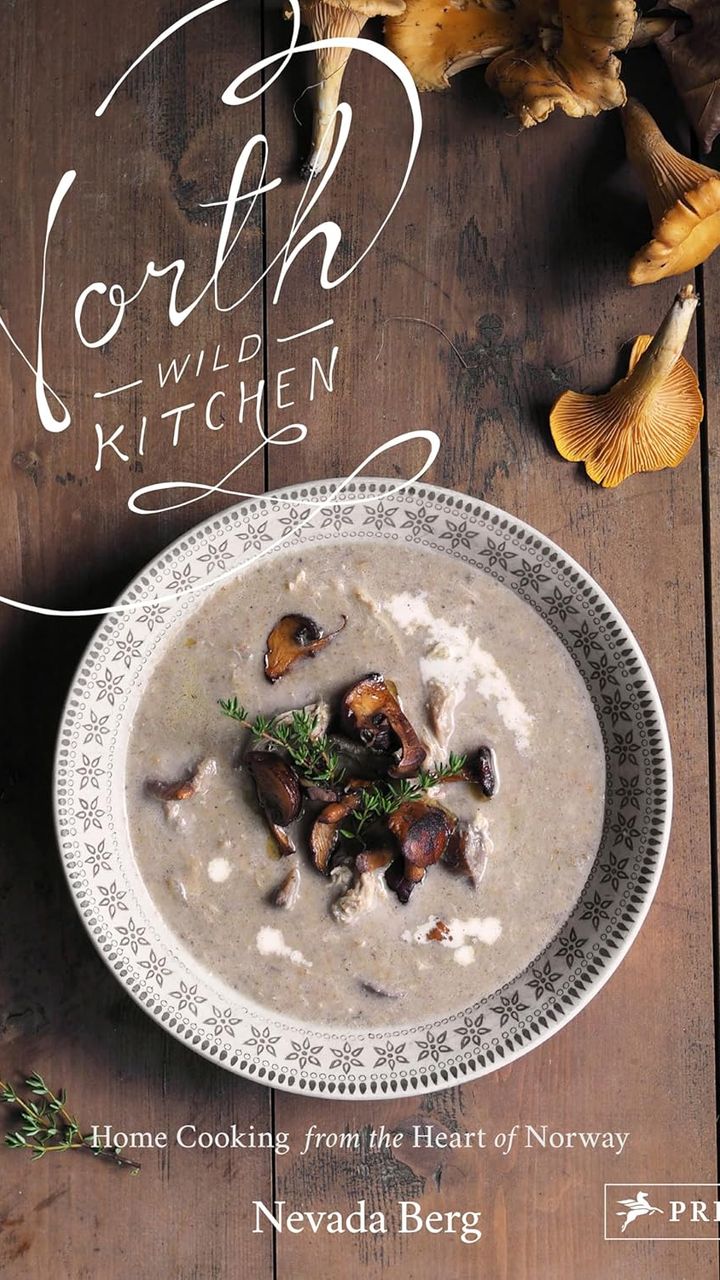 North Wild Kitchen: Home Cooking from the Heart of Norway