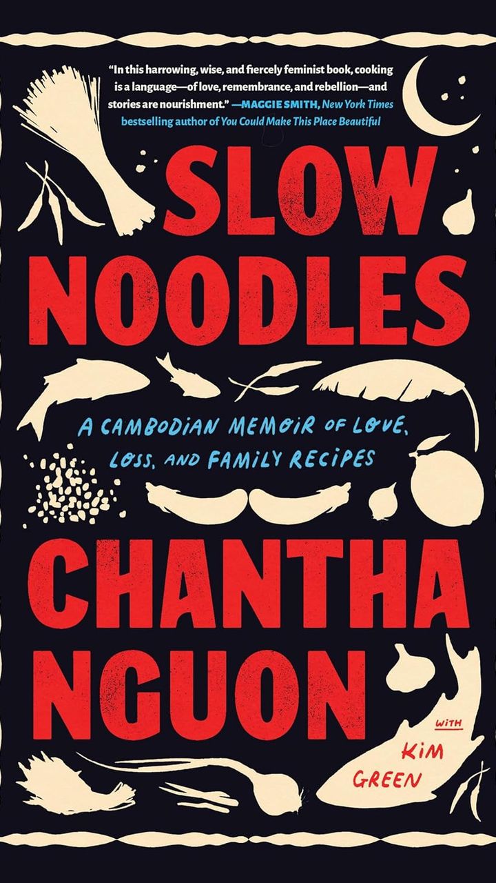 Slow Noodles: A Cambodian Memoir of Love, Loss, and Family Recipes