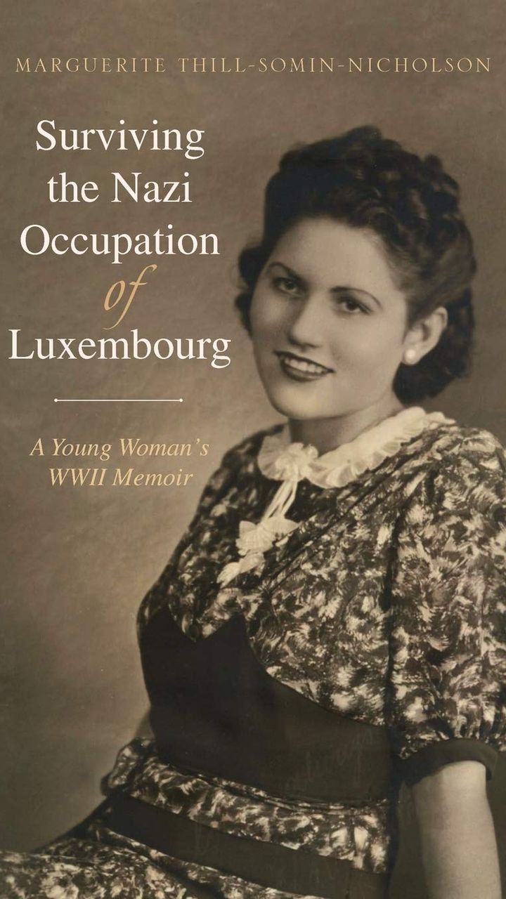 Surviving the Nazi Occupation of Luxembourg: A Young Woman's WWII Memoir
