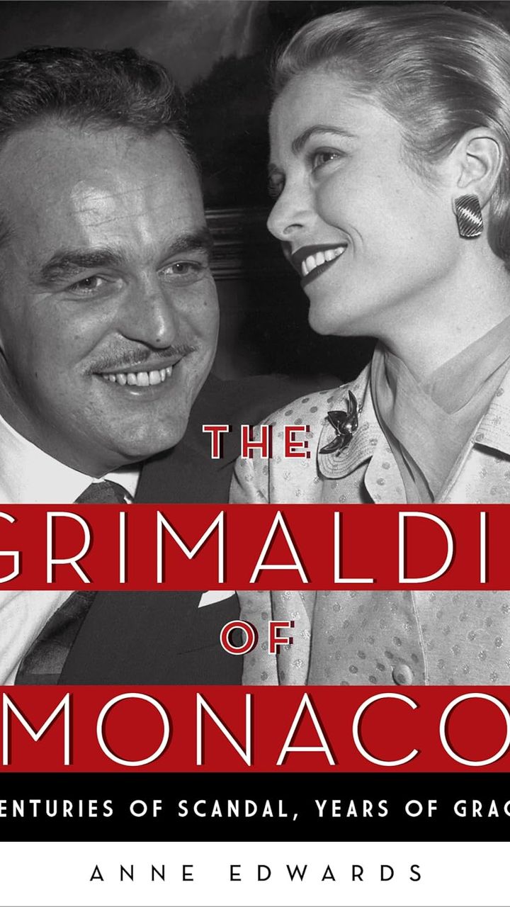 The Grimaldis of Monaco: Centuries of Scandal, Years of Grace
