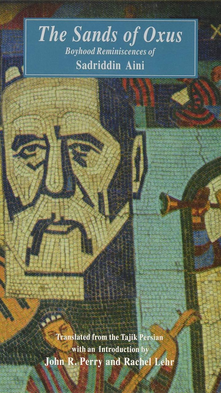The Sands of Oxus: Boyhood Reminiscences of Sadriddin Aini