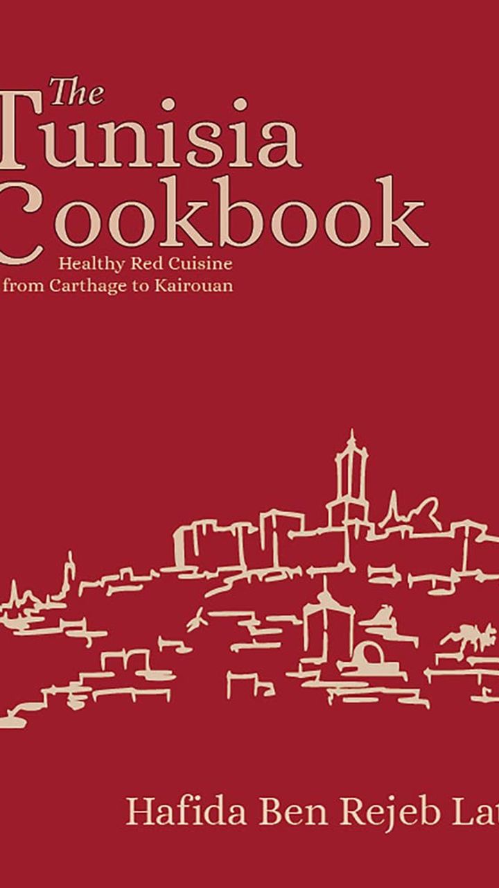 The Tunisia Cookbook: Healthy Red Cuisine from Carthage to Kairouan