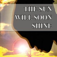 The Sun Will Soon Shine