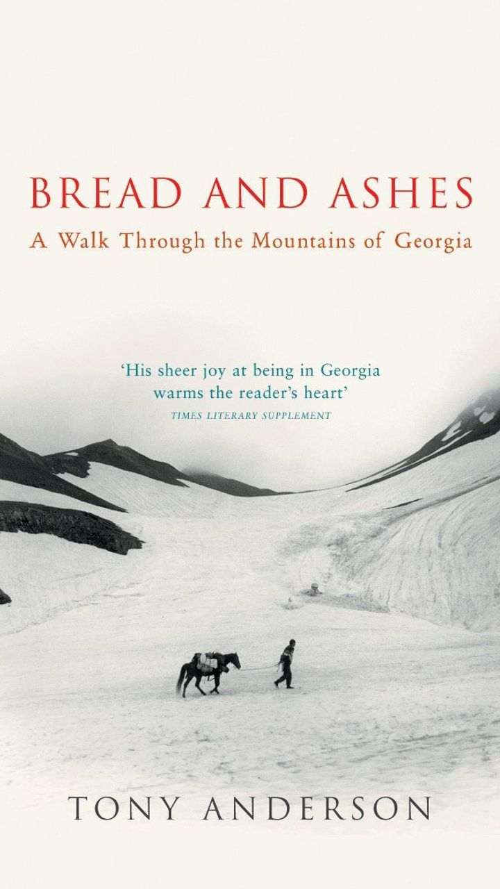 Bread and Ashes: A Walk Through the Mountains of Georgia