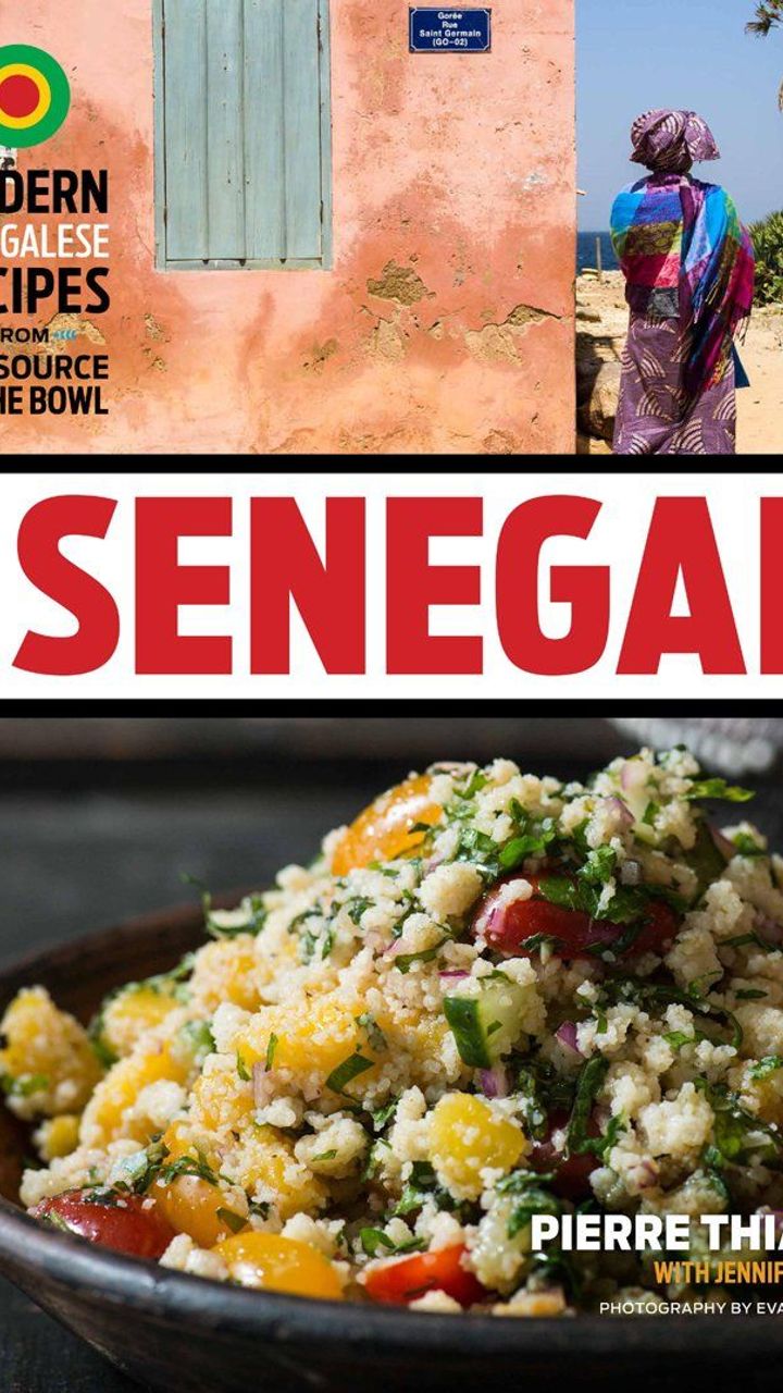 Senegal: Modern Senegalese Recipes from the Source to the Bowl